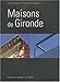 Maisons de Gironde T.1...