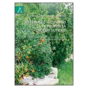 Metaboliti secondari e proprietà nutraceutiche. Caratteristiche nutraceutiche di alcune specie vegetali salentine
