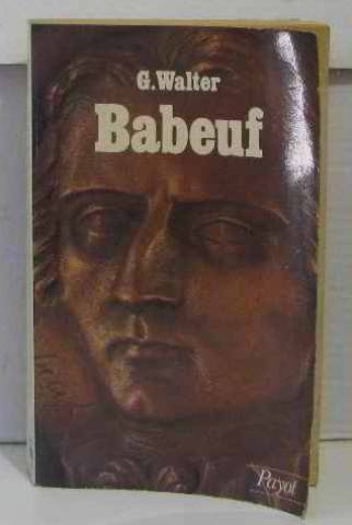 Babeuf, 1760-1797 et la conjuration des égaux gratuit Babeuf, 1760-1797 et la conjuration des égaux gratuit