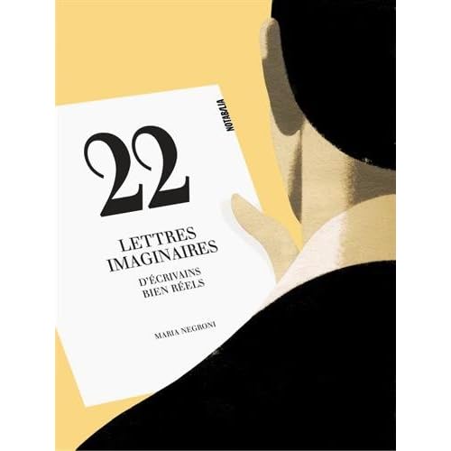 22 lettres imaginaires d'écrivains bien réels 22 lettres imaginaires d'écrivains bien réels