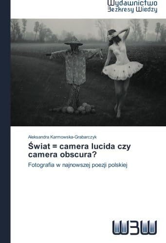 Świat = camera lucida czy camera obscura?: Fotografia w najnowszej poezji polskiej