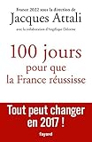 100 jours pour que la France réussisse: Tout peut changer en 2017 !