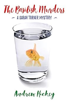 The Basilisk Murders: A Sarah Turner Mystery (The Sarah Turner Mysteries Book 1) by [Hickey, Andrew]