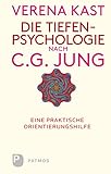 Die Tiefenpsychologie nach C.G.Jung: Eine praktische Orientierungshilfe by Verena Kast