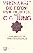 Die Tiefenpsychologie nach C.G.Jung: Eine praktische Orientierungshilfe by Verena Kast