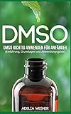 DMSO: DMSO für Anfänger richtig anwenden (Einführung, Grundlagen und Anwendungsguide) by Adelia Wesner