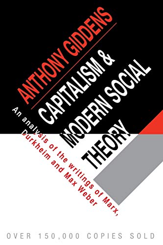 Capitalism and Modern Social Theory: An Analysis Of The Writings Of Marx, Durkheim And Max Weber