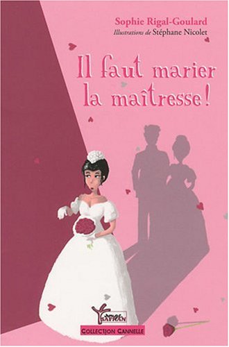 couverture de : Il faut marier la ma&icirc;tresse !