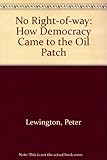 Image de No Right-Of-Way: How Democracy Came to the Oil Patch