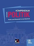 Buchners Kompendium Politik - neu: Politik und Wirtschaft für die Oberstufe by 