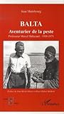 Image de Balta, aventurier de la peste : Professeur Marcel Baltazard (1908-1971