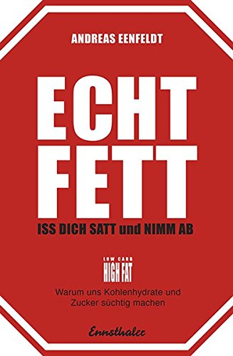 Download Echt fett - Iss dich satt und nimm ab: Warum uns Kohlenhydrate und Zucker süchtig machen Download Echt fett - Iss dich satt und nimm ab: Warum uns Kohlenhydrate und Zucker süchtig machen