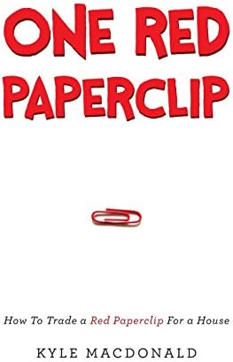 One Red Paperclip: How To Trade a Red Paperclip For a House