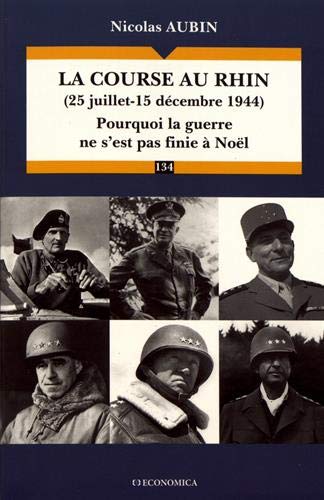 La Course au Rhin (25 juillet-15 decembre 1944) : Pourquoi la guerre ne s'est pas finie à Noël
