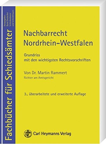 Download Nachbarrecht Nordrhein-Westfalen: Grundriß mit den wichtigsten Rechtsvorschriften (Fachbücher für Schiedsämter) Download Nachbarrecht Nordrhein-Westfalen: Grundriß mit den wichtigsten Rechtsvorschriften (Fachbücher für Schiedsämter)