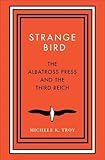 Image de Strange Bird: The Albatross Press and the Third Reich