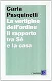 La vertigine dell'ordine. Il rapporto tra sé e la casa