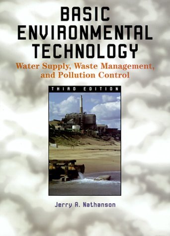 Basic Environmental Technology: Water Supply, Waste Management, and Pollution Control (3rd Edition) by Jerry A. Nathanson (1999-09-02)
