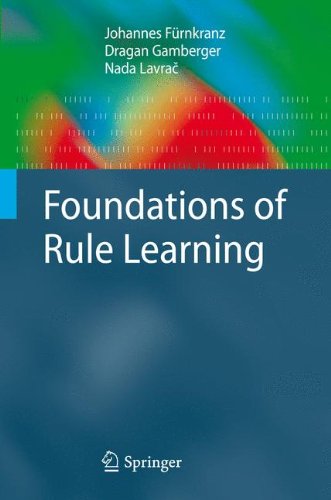 Download Foundations of Rule Learning (Cognitive Technologies)