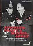 Pistolen-Franz & Muskel-Adolf: Ringvereine und organisiertes Verbrechen in Berlin. 1920 - 1960 by 