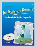 Das Königreich Kilometer: Eine Reise in die Welt der Längenmaße by 