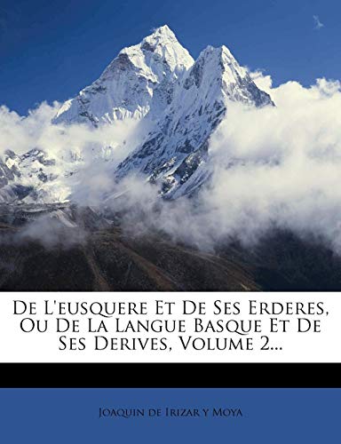 Download de l'Eusquere Et de Ses Erderes, Ou de la Langue Basque Et de Ses Derives, Volume 2... Download de l'Eusquere Et de Ses Erderes, Ou de la Langue Basque Et de Ses Derives, Volume 2...