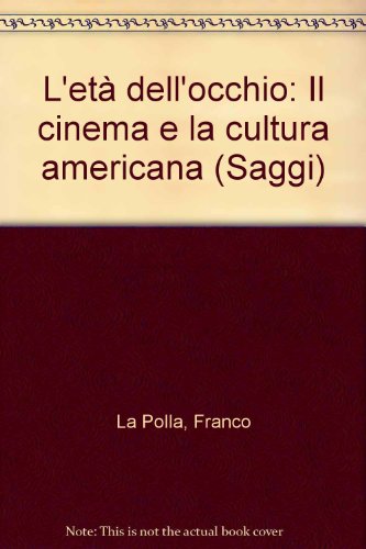 L'età dell'occhio: Il cinema e la cultura americana (Saggi)