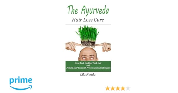 The Ayurveda Hair Loss Cure Preventing Hair Loss And Reversing
