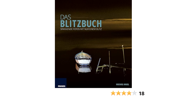 Das Blitzbuch Spannende Fotos Mit Nur Einem Blitz Amazon De Michael Nagel Bucher