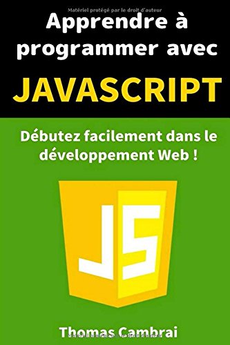 Apprendre à programmer avec JavaScript : Débutez facilement dans le développement Web ! gratuit Apprendre à programmer avec JavaScript : Débutez facilement dans le développement Web ! gratuit