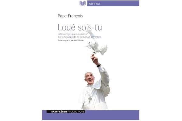 Loué sois-tu. Lettre encyclique Laudato si' sur la sauvegarde de la maison commune