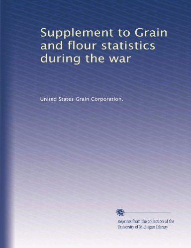 Grain and flour statistics during the war, Supplement to (1920)