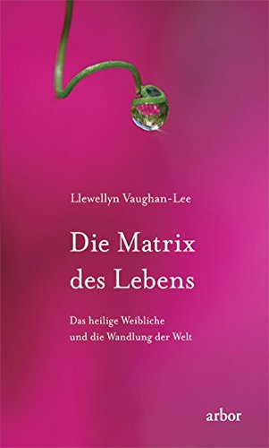 Download Die Matrix des Lebens: Das heilige Weibliche und die Wandlung der Welt Download Die Matrix des Lebens: Das heilige Weibliche und die Wandlung der Welt