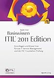 Basiswissen ITIL® 2011 Edition: Grundlagen und Know-how für das IT Service Management und die ITIL®-Foundation-Prüfung by
