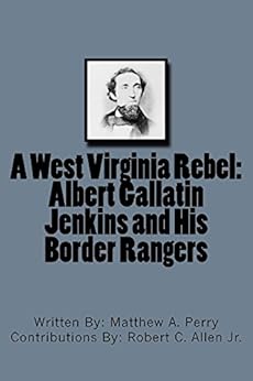 A West Virginia Rebel Albert Gallatin Jenkins And His