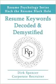 Amazon Fr Resume Keywords Decoded Demystified Hack The Resume Black Hole Spencer Dirk Livres