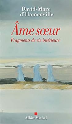 ALBIN MICHEL Âme sœur; Fragments de vie intérieure