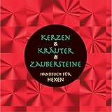 Kerzen, Kräuter, Zaubersteine: Handbuch für Hexen (Magische Bibliothek) by 