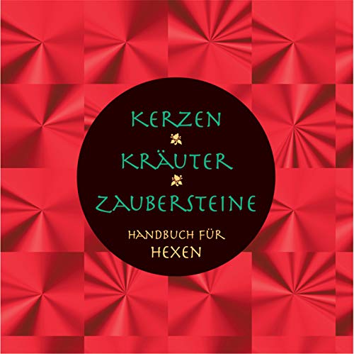 Kerzen, Kräuter, Zaubersteine: Handbuch für Hexen (Magische Bibliothek)