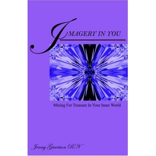 Imagery In You: Mining For Treasure In Your Inner World (English Edition) Imagery In You: Mining For Treasure In Your Inner World (English Edition)
