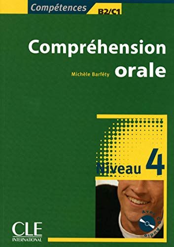 Compréhension orale 4 - Niveaux B2/C1 - Livre + CD Compréhension orale 4 - Niveaux B2/C1 - Livre + CD