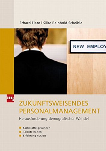 Download Zukunftsweisendes Personalmanagement: Herausforderung demografischer Wandel: Fachkräfte gewinnen, Talente halten und Erfahrung nutzen