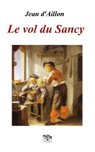 Download Le vol du Sancy (une enquête inédite de Nicolas Poulain) (Récits des guerres de religion)