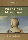 Practical Mysticism by Evelyn Underhill