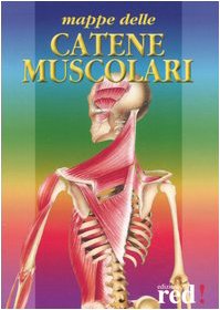 Mappe delle catene muscolari. Per osteopati, massaggiatori, medici. Ediz. illustrata