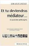 Image de Et tu deviendras médiateur et peut-être philosophe