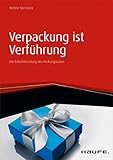 Verpackung ist Verführung: Die Entschlüsselung des Packungscodes (Haufe Fachbuch) by