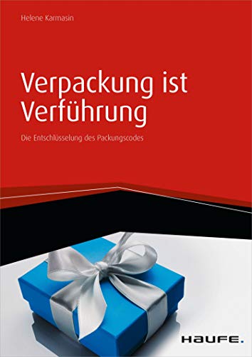 Verpackung ist Verführung: Die Entschlüsselung des Packungscodes (Haufe Fachbuch)