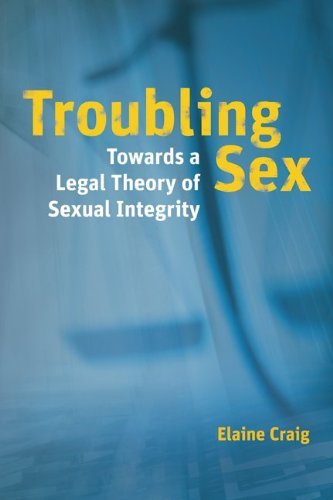 Troubling Sex: Towards a Legal Theory of Sexual Integrity (Law and Society) by Elaine Craig (2012-10-04)