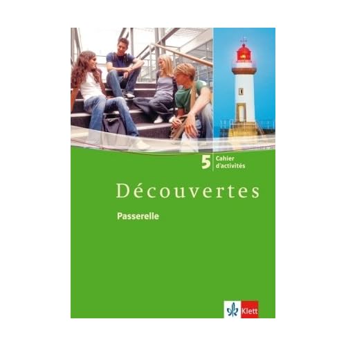 Découvertes / Passerelle: Cahier d'activités Passerelle Découvertes / Passerelle: Cahier d'activités Passerelle
